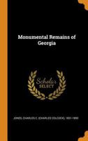 Monumental Remains of Georgia - Primary Source Edition 1015290094 Book Cover