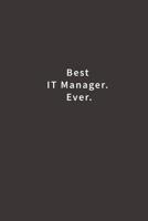 Best IT Manager. Ever.: Lined notebook 1976058244 Book Cover