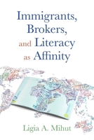 Immigrants, Brokers, and Literacy as Affinity (Composition, Literacy, and Culture) 0822967715 Book Cover