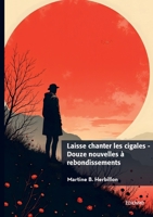 Laisse chanter les cigales - Douze nouvelles à rebondissements (French Edition) 2414814020 Book Cover