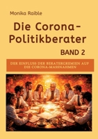 Die Corona-Politikberater Band 2: Der Einfluss der Beratergremien auf die Corona-Maßnahmen (German Edition) 3384835573 Book Cover