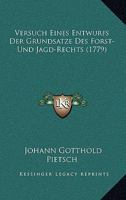 Versuch Eines Entwurfs Der Grundsatze Des Forst- Und Jagd-Rechts (1779) 1120050804 Book Cover