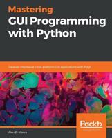 Mastering GUI Programming with Python : Develop Impressive Cross-Platform GUI Applications with Pyqt 178961290X Book Cover