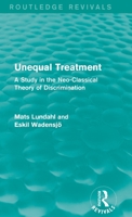 Unequal Treatment: Study in the Neo-classical Theory of Discrimination 1138818860 Book Cover