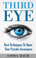 Third Eye: Best Techniques to Open Your Psychic Awareness 1544851022 Book Cover