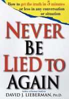 Never Be Lied To Again: How to Get the Truth In 5 Minutes Or Less In Any Conversation Or Situation 0312186347 Book Cover