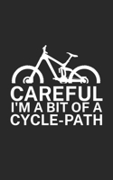 Careful Im a bit of a cycle path: Mountain bike notebook for mountain bikers with spell. 120 pages lined. Perfect gift. 1710016620 Book Cover