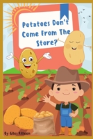 Potatoes Don't Come From The Store B0B6XW3RRL Book Cover