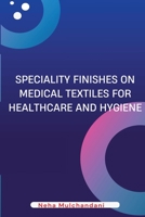 Speciality Finishes on Medical Textiles for Healthcare and Hygiene 919205045X Book Cover