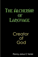 The Alchemist of Language Creator of God. 1387669990 Book Cover