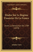 �tudes Sur Le R�gime Financier de la France 1166797813 Book Cover