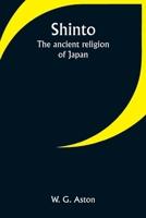 Shinto: The ancient religion of Japan 9357949976 Book Cover