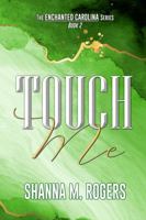 Touch Me (The Enchanted Carolina Series) B0H33V2JNQ Book Cover