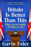 Britain Is Better Than This: Why a Great Country is Failing Us All 1804547735 Book Cover