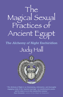 The Magical Sexual Practices of Ancient Egypt: The Alchemy of Night Enchiridion 1782792872 Book Cover