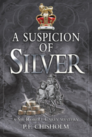 A Suspicion of Silver 1464210454 Book Cover