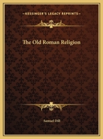 The Old Roman Religion 1425352065 Book Cover