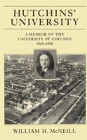 Hutchins' University: A Memoir of the University of Chicago, 1929-1950 0226561704 Book Cover