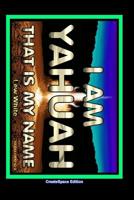 I Am Yahuah That Is My Name 1548654973 Book Cover
