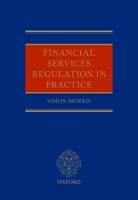 Financial Services Regulation in Practice 0199688753 Book Cover