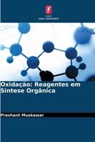 Oxidação: Reagentes em Síntese Orgânica 6205242850 Book Cover