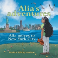 Alia's Adventures: Alia Moves to New York City 1665740116 Book Cover