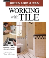 Working with Tile (Taunton's Build Like a Pro) 1561586773 Book Cover