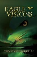 Eagle Visions 1456575619 Book Cover