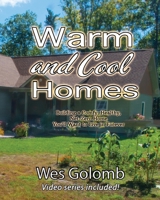 Warm and Cool Homes: Building a Healthy, Comfy, Net-Zero Home You'll Want to Live in Forever 1087903572 Book Cover