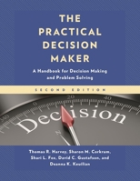 The Practical Decision Maker: A Handbook for Decision Making and Problem Solving in Organizations 1566765471 Book Cover