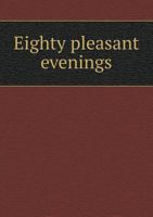 Eighty Pleasant Evenings 0526935006 Book Cover