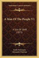 A Man Of The People V1: A Tale Of 1848 1436737931 Book Cover