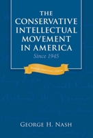 The Conservative Intellectual Movement in America Since 1945 1933859121 Book Cover