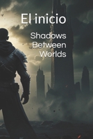 Shadows Between Worlds: El inicio B087L8SNVH Book Cover