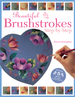 Beautiful Brushstrokes Step by Step: Step by Step
