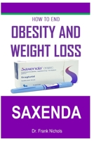 HOW TO END OBESITY AND WEIGHT LOSS SAXENDA B0CHL7MBH5 Book Cover