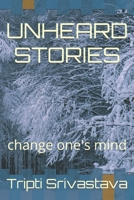 Unheard Stories: change one's mind B0B6KXWMNZ Book Cover