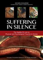 Suffering in Silence: The Painful Truth of Saddles and Saddle-fitting 1908809221 Book Cover