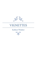 VIGNETTES: Kathryn Windsor B0CRVV962N Book Cover