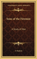 Sons of the Firemist: A Study of Man (1908) 154289980X Book Cover