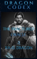 DRAGON CODEX — THE FRACTURED ORACLE (Dragon Codex Saga™) B0G6KMSV2S Book Cover