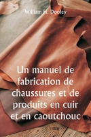 Un manuel de fabrication de chaussures et de produits en cuir et en caoutchouc (French Edition) 9359942502 Book Cover