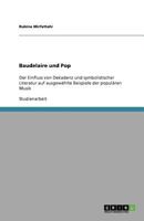 Baudelaire und Pop: Der Einfluss von Dekadenz und symbolistischer Literatur auf ausgewählte Beispiele der populären Musik 3656014310 Book Cover