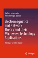 Electromagnetics and Network Theory and their Microwave Technology Applications: A Tribute to Peter Russer 3642183743 Book Cover