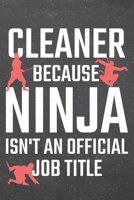 Cleaner because Ninja isn't an official Job Title: Cleaner Dot Grid Notebook, Planner or Journal 110 Dotted Pages Office Equipment, Supplies Funny Cleaner Gift Idea for Christmas or Birthday 1710164204 Book Cover