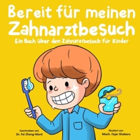 Bereit für meinen Zahnarztbesuch: Ein Buch über den Zahnarztbesuch für Kinder (German Edition) B0DPDR58S6 Book Cover