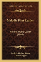 Melodic First Reader: Natural Music Course 1437049192 Book Cover