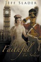 The Faithful Tin Soldier 1491251409 Book Cover