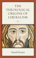 The Theological Origins of Liberalism 1498527426 Book Cover