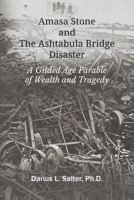 Amasa Stone and The Ashtabula Bridge Disaster 1609471849 Book Cover